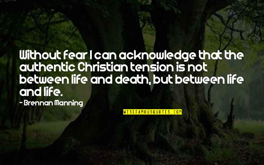 Ct Fletcher Picture Quotes By Brennan Manning: Without fear I can acknowledge that the authentic Ct Fletcher Picture Quotes By Brennan Manning: Without fear I can acknowledge that the authentic