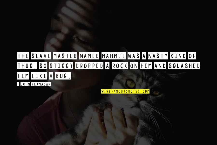 Ct Fletcher Picture Quotes By John Flanagan: The Slave master named Mahmel Was a nasty