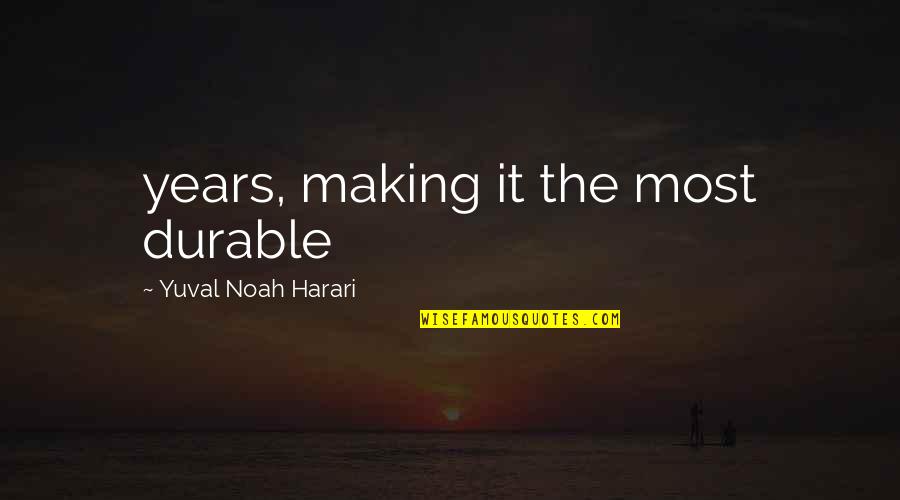 Ct Fletcher Picture Quotes By Yuval Noah Harari: years, making it the most durable