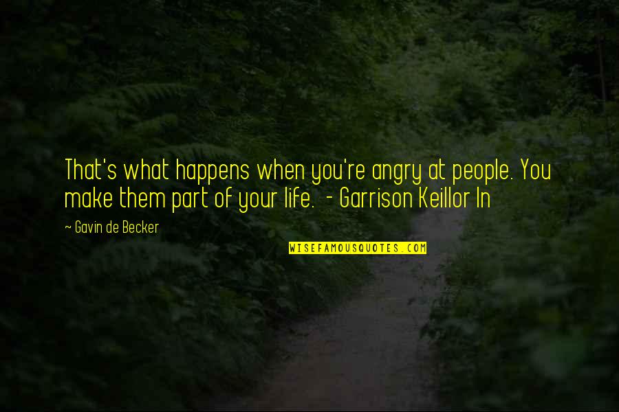 Cteristicas Quotes By Gavin De Becker: That's what happens when you're angry at people.