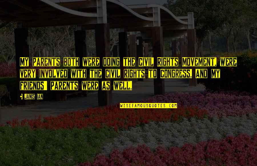 Ctesibius Organ Quotes By Janis Ian: My parents both were doing the Civil Rights Ctesibius Organ Quotes By Janis Ian: My parents both were doing the Civil Rights