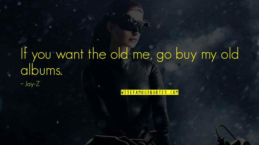Cthulhu Christmas Quotes By Jay-Z: If you want the old me, go buy