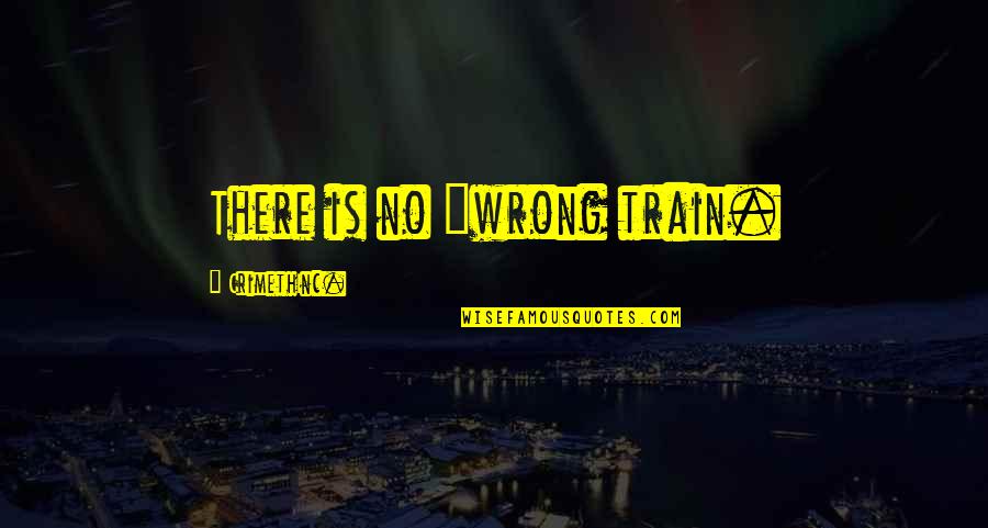 Cthulhu Dreaming Quotes By CrimethInc.: There is no "wrong train.