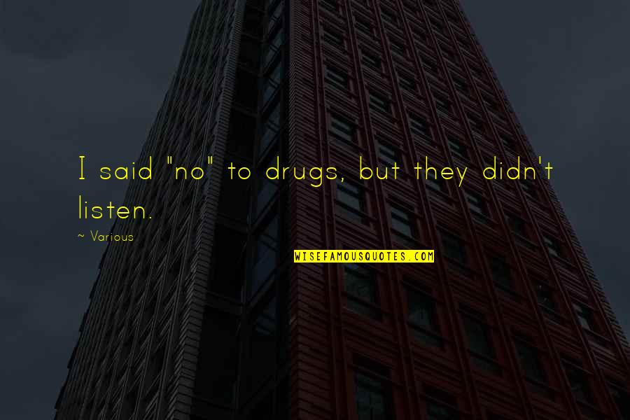Cthulhu Quotes By Various: I said "no" to drugs, but they didn't