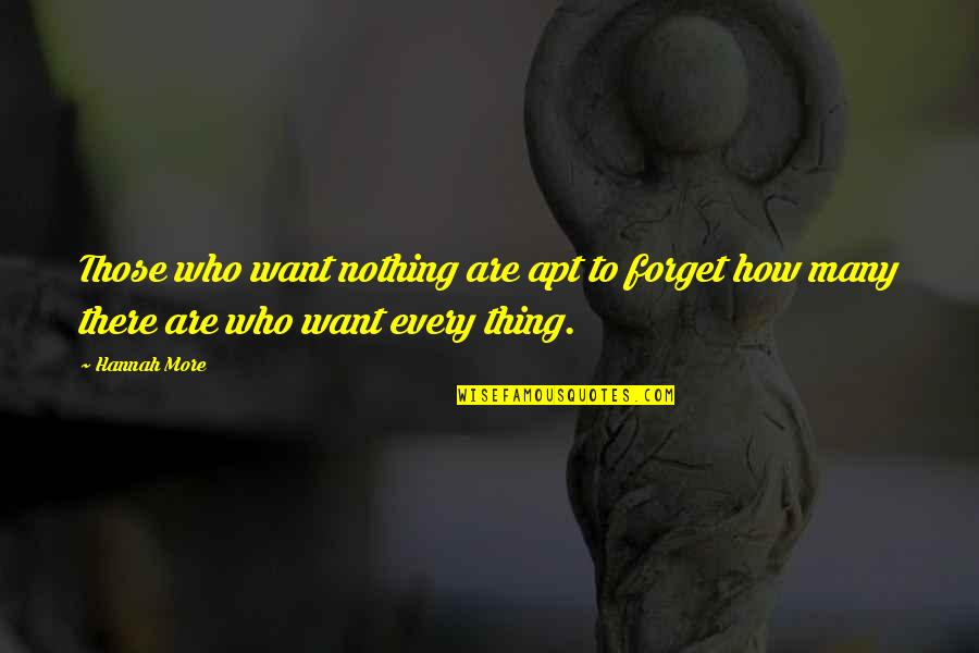Cti Quotes By Hannah More: Those who want nothing are apt to forget