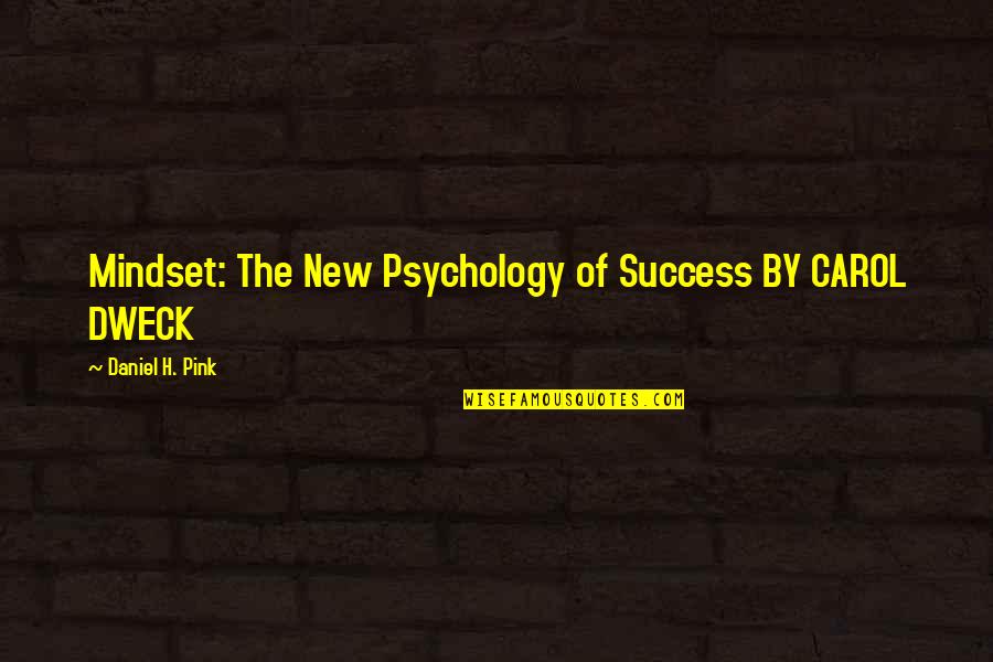 Ctp Greenslips Compare Quotes By Daniel H. Pink: Mindset: The New Psychology of Success BY CAROL