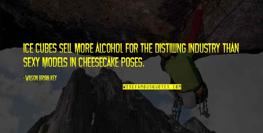 Cuaca Dan Quotes By Wilson Bryan Key: Ice cubes sell more alcohol for the distilling Cuaca Dan Quotes By Wilson Bryan Key: Ice cubes sell more alcohol for the distilling