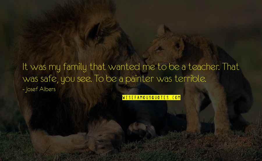 Cuadrada In English Quotes By Josef Albers: It was my family that wanted me to Cuadrada In English Quotes By Josef Albers: It was my family that wanted me to