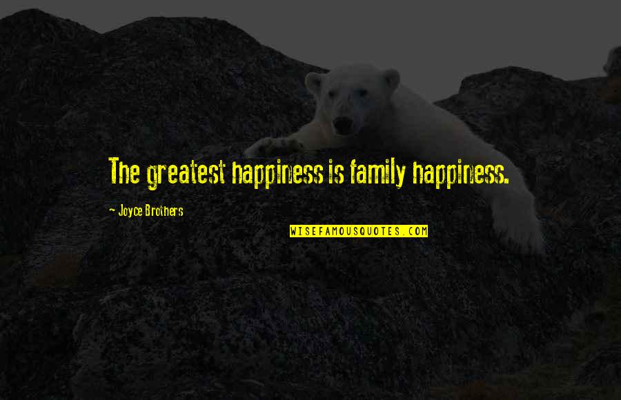 Cuadrada In English Quotes By Joyce Brothers: The greatest happiness is family happiness. Cuadrada In English Quotes By Joyce Brothers: The greatest happiness is family happiness.