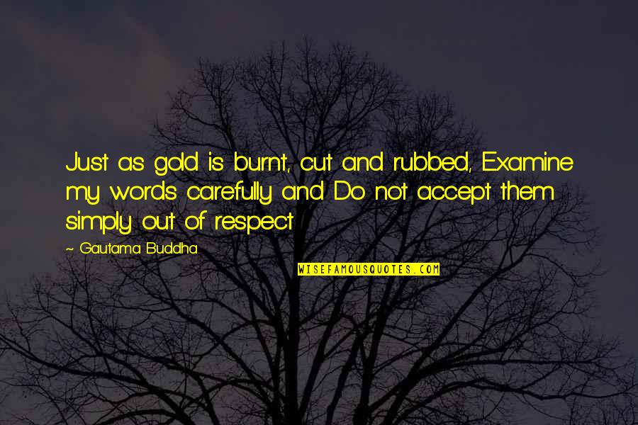 Cuadrados En Quotes By Gautama Buddha: Just as gold is burnt, cut and rubbed,