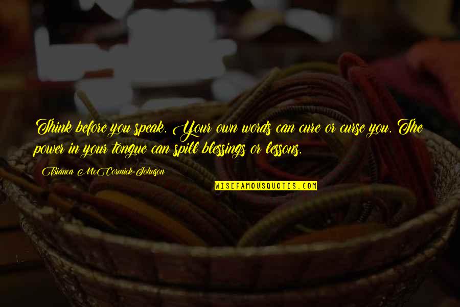 Cuadras Boxer Quotes By Bianca McCormick-Johnson: Think before you speak. Your own words can Cuadras Boxer Quotes By Bianca McCormick-Johnson: Think before you speak. Your own words can