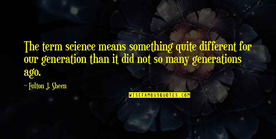 Cuadre En Quotes By Fulton J. Sheen: The term science means something quite different for