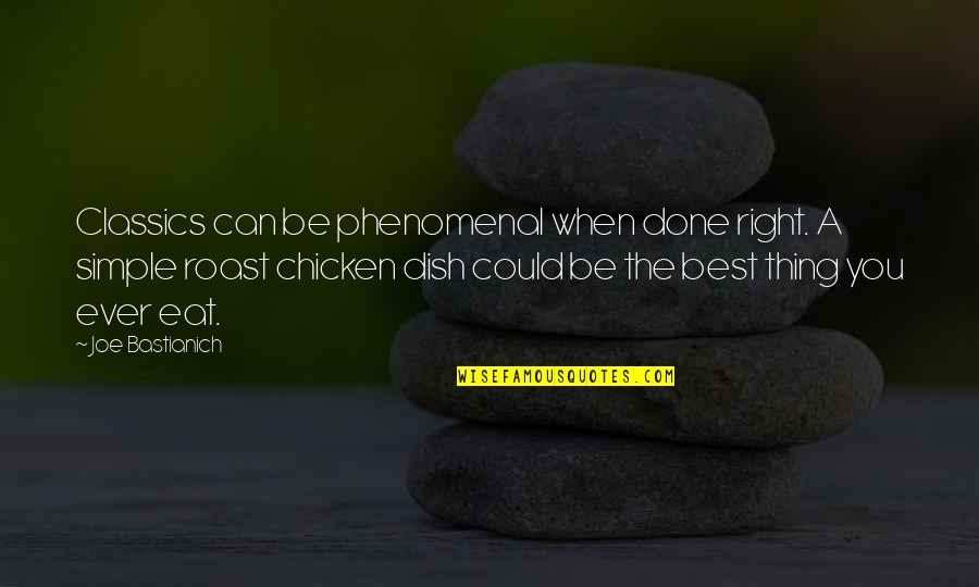Cuadre En Quotes By Joe Bastianich: Classics can be phenomenal when done right. A
