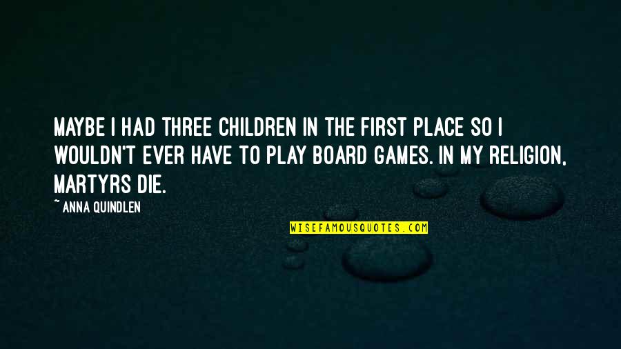 Cuadro De Doble Quotes By Anna Quindlen: Maybe I had three children in the first Cuadro De Doble Quotes By Anna Quindlen: Maybe I had three children in the first