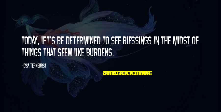 Cuadros Con Quotes By Lysa TerKeurst: Today, let's be determined to see blessings in