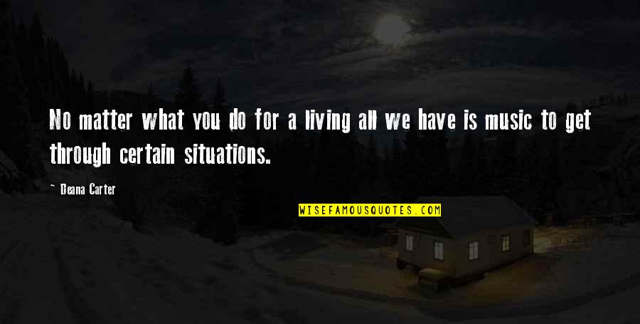 Cuajo Filipino Quotes By Deana Carter: No matter what you do for a living Cuajo Filipino Quotes By Deana Carter: No matter what you do for a living