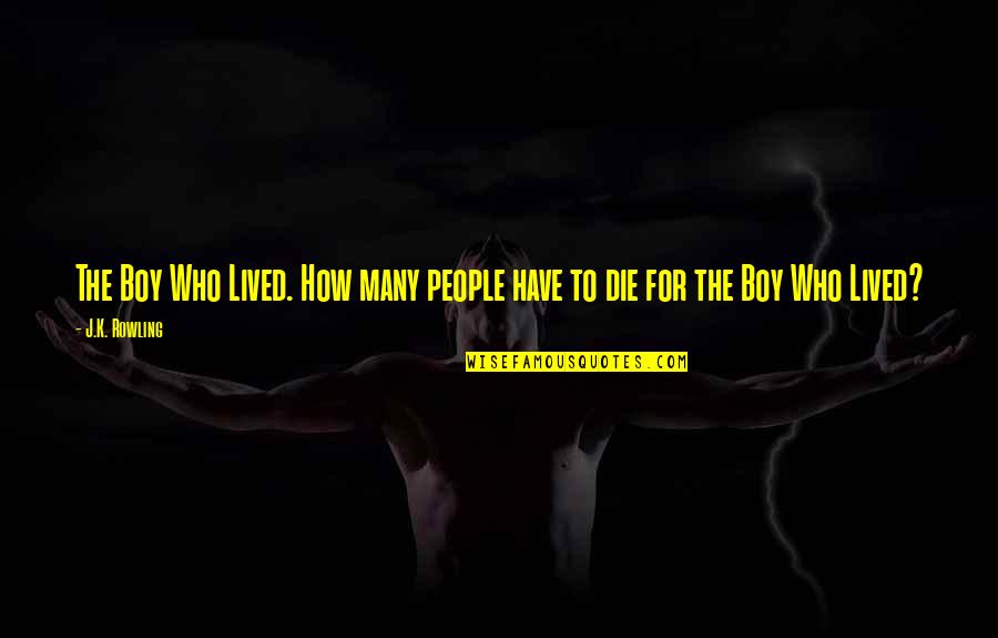 Cualquier Vs Cualquiera Quotes By J.K. Rowling: The Boy Who Lived. How many people have