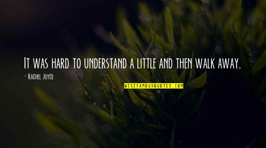 Cualquiera Vs Cualquier Quotes By Rachel Joyce: It was hard to understand a little and Cualquiera Vs Cualquier Quotes By Rachel Joyce: It was hard to understand a little and