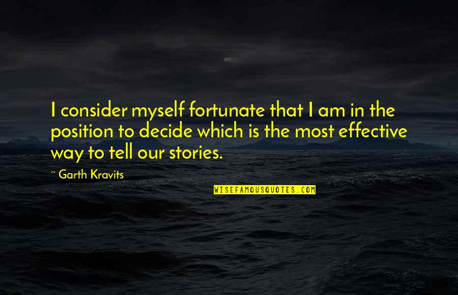 Cualquieras Quotes By Garth Kravits: I consider myself fortunate that I am in