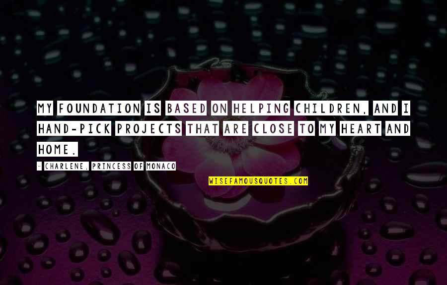 Cuando Duermes Quotes By Charlene, Princess Of Monaco: My foundation is based on helping children, and Cuando Duermes Quotes By Charlene, Princess Of Monaco: My foundation is based on helping children, and