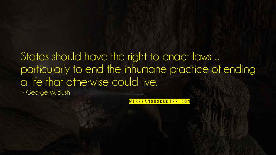 Cuando Duermes Quotes By George W. Bush: States should have the right to enact laws Cuando Duermes Quotes By George W. Bush: States should have the right to enact laws