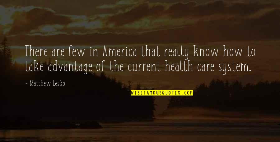 Cuando Te Hacen Sentir Mal Quotes By Matthew Lesko: There are few in America that really know