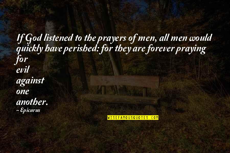 Cuanogenmod Quotes By Epicurus: If God listened to the prayers of men, Cuanogenmod Quotes By Epicurus: If God listened to the prayers of men,