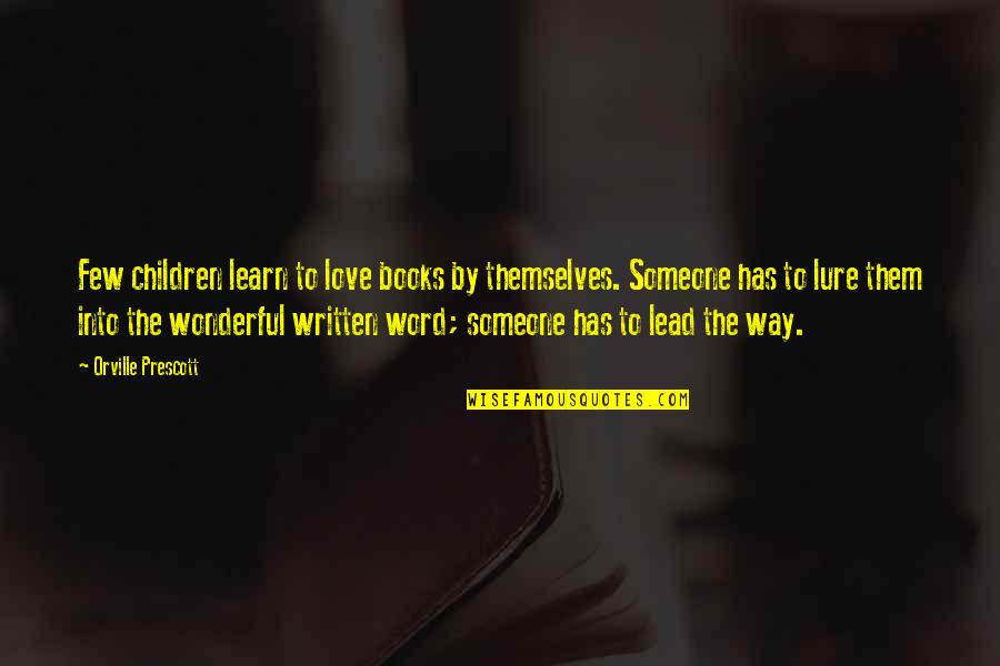 Cuantas Pulgadas Quotes By Orville Prescott: Few children learn to love books by themselves. Cuantas Pulgadas Quotes By Orville Prescott: Few children learn to love books by themselves.