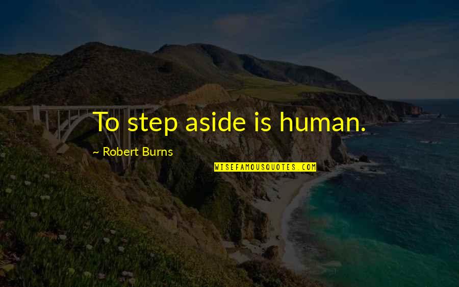 Cuartas Translation Quotes By Robert Burns: To step aside is human.