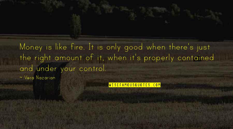 Cuatro Acuerdos Quotes By Vera Nazarian: Money is like fire. It is only good