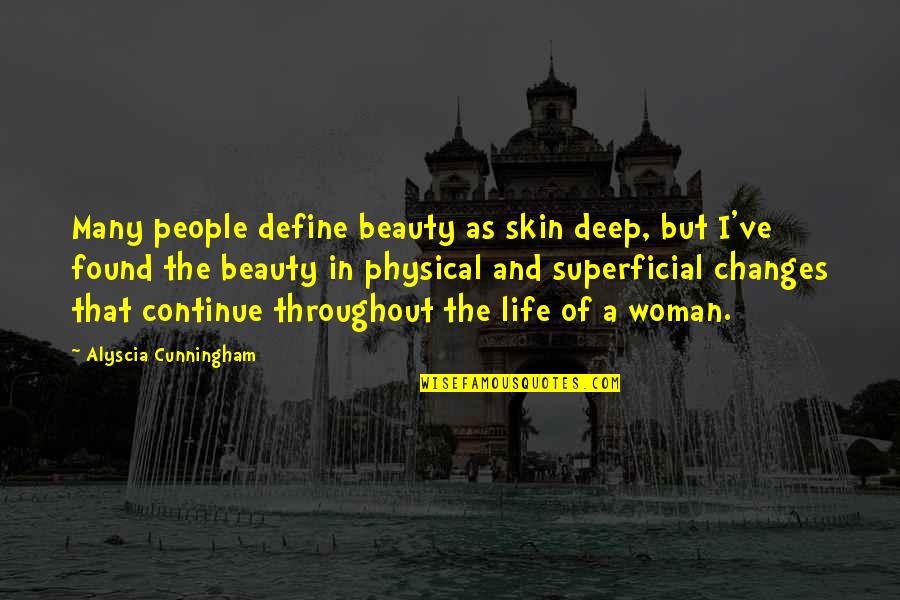 Cuatro Cuartos Quotes By Alyscia Cunningham: Many people define beauty as skin deep, but Cuatro Cuartos Quotes By Alyscia Cunningham: Many people define beauty as skin deep, but