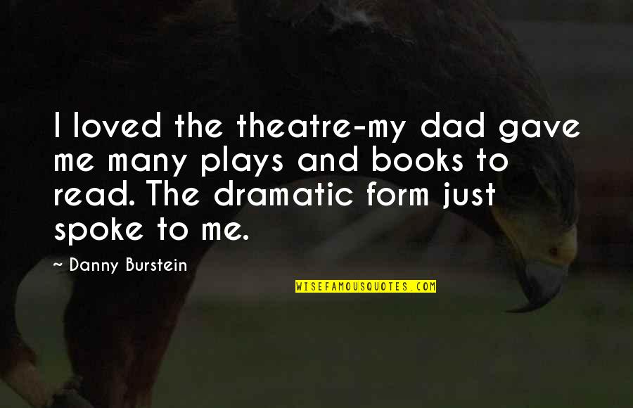 Cub Scout Quotes By Danny Burstein: I loved the theatre-my dad gave me many