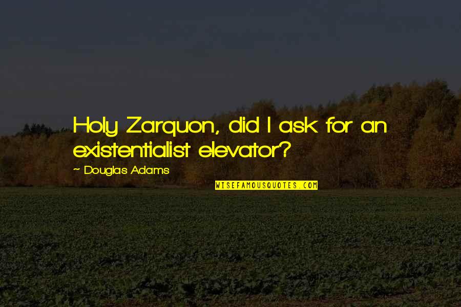 Cuba In Spanish Quotes By Douglas Adams: Holy Zarquon, did I ask for an existentialist Cuba In Spanish Quotes By Douglas Adams: Holy Zarquon, did I ask for an existentialist