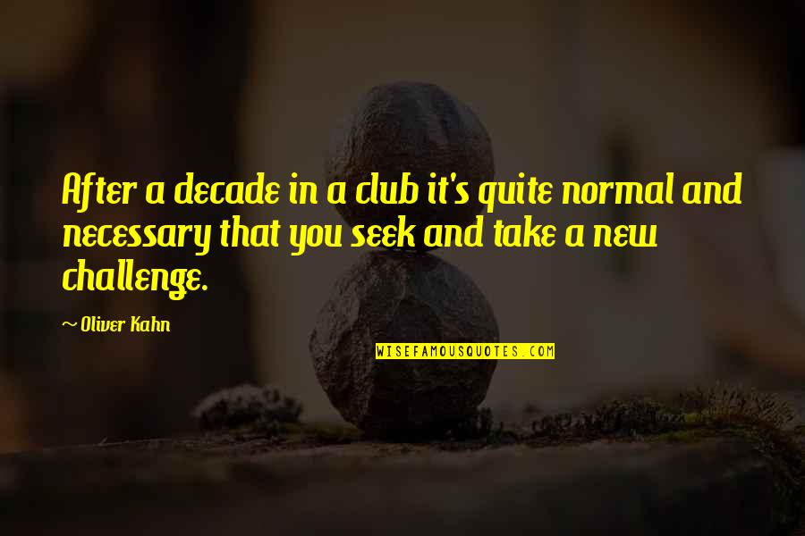 Cubaindustria Quotes By Oliver Kahn: After a decade in a club it's quite Cubaindustria Quotes By Oliver Kahn: After a decade in a club it's quite