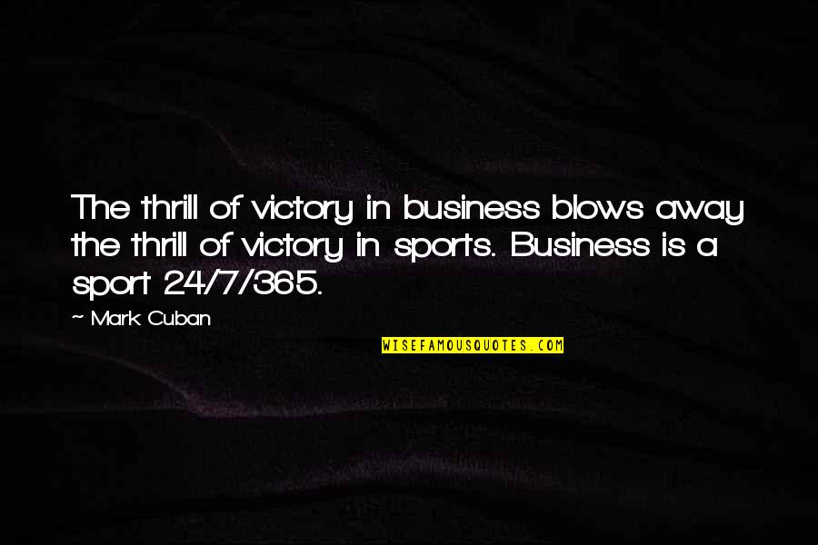 Cuban Quotes By Mark Cuban: The thrill of victory in business blows away