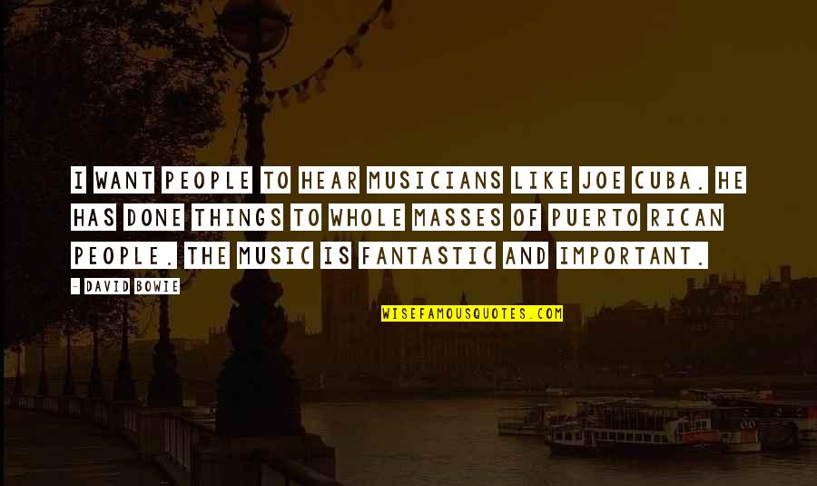 Cuba's Quotes By David Bowie: I want people to hear musicians like Joe Cuba's Quotes By David Bowie: I want people to hear musicians like Joe