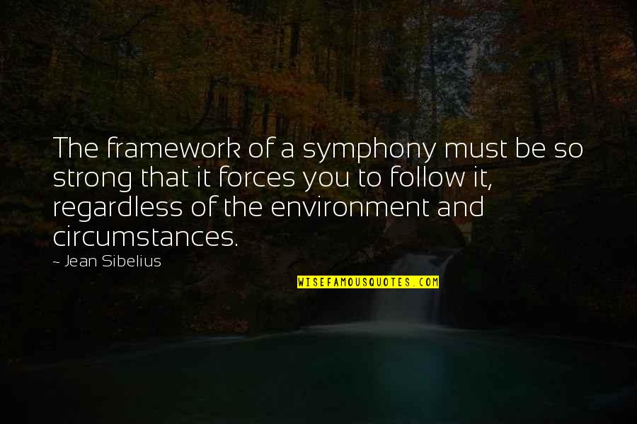 Cubata Fairview Quotes By Jean Sibelius: The framework of a symphony must be so