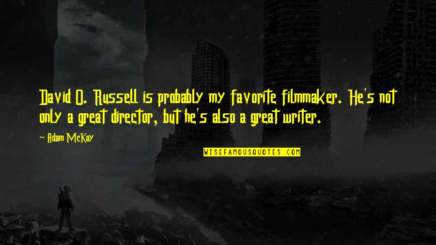 Cubbies Embroidery Quotes By Adam McKay: David O. Russell is probably my favorite filmmaker. Cubbies Embroidery Quotes By Adam McKay: David O. Russell is probably my favorite filmmaker.