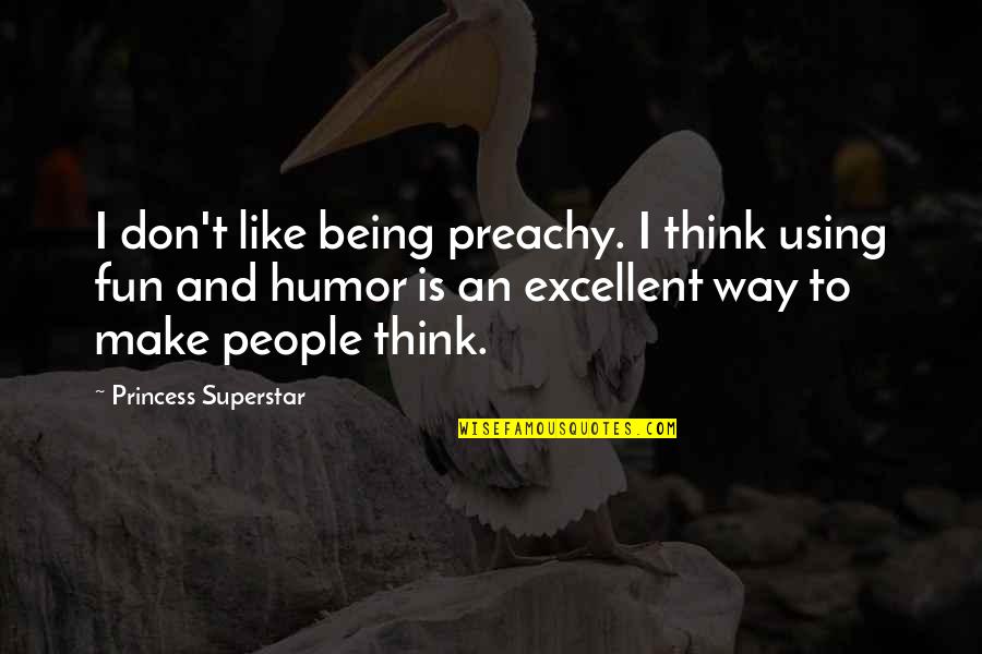 Cubbies Embroidery Quotes By Princess Superstar: I don't like being preachy. I think using Cubbies Embroidery Quotes By Princess Superstar: I don't like being preachy. I think using