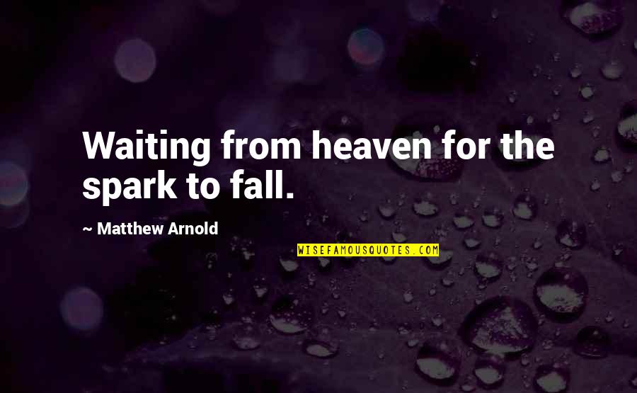 Cubellis Professional Building Quotes By Matthew Arnold: Waiting from heaven for the spark to fall. Cubellis Professional Building Quotes By Matthew Arnold: Waiting from heaven for the spark to fall.
