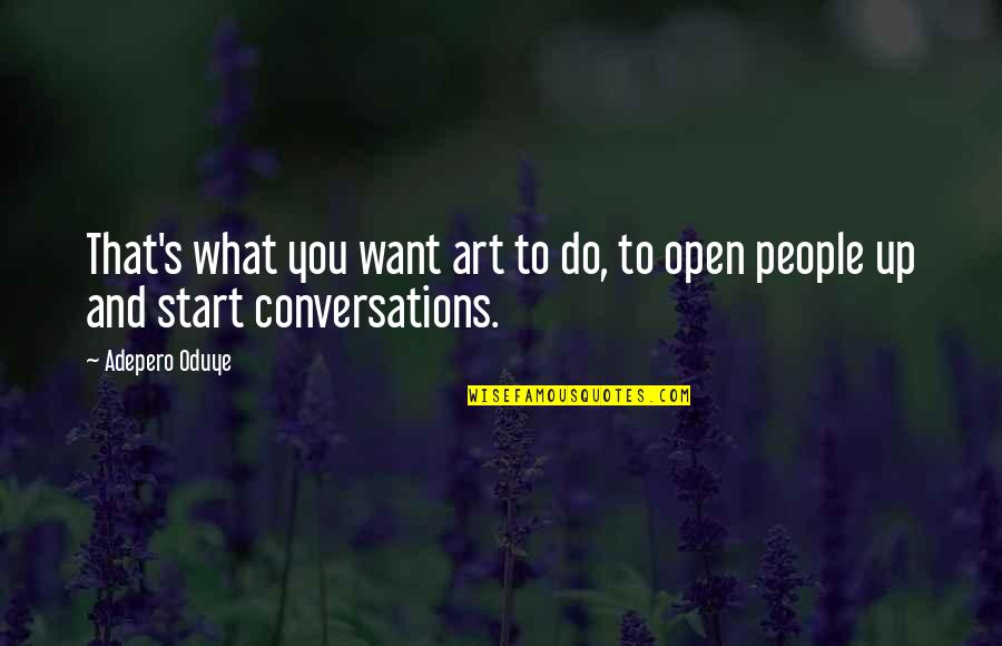 Cubiertos Quotes By Adepero Oduye: That's what you want art to do, to