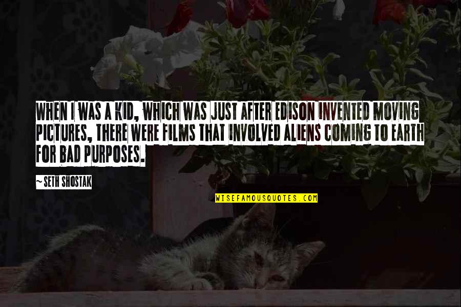Cubilete De Sabores Quotes By Seth Shostak: When I was a kid, which was just Cubilete De Sabores Quotes By Seth Shostak: When I was a kid, which was just