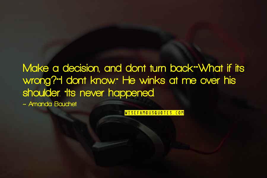 Cubilla Sporting Quotes By Amanda Bouchet: Make a decision, and don't turn back.""What if