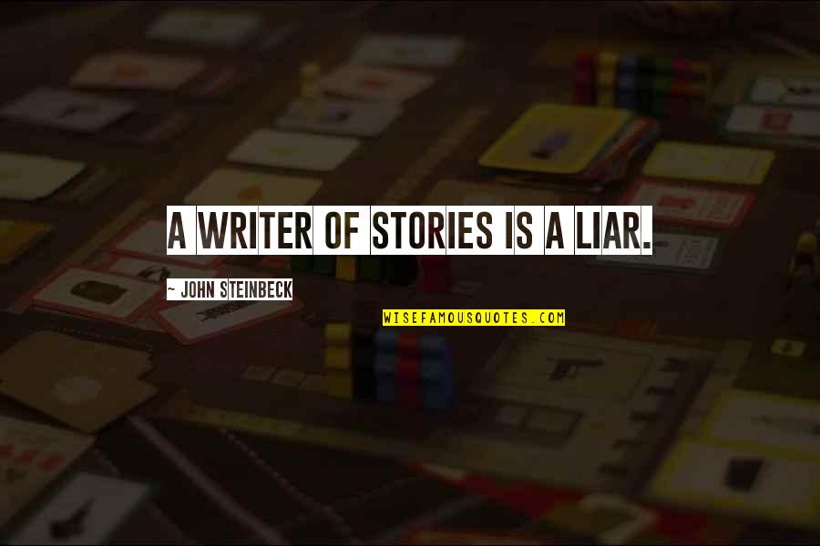 Cubillo Efrain Quotes By John Steinbeck: A writer of stories is a liar. Cubillo Efrain Quotes By John Steinbeck: A writer of stories is a liar.