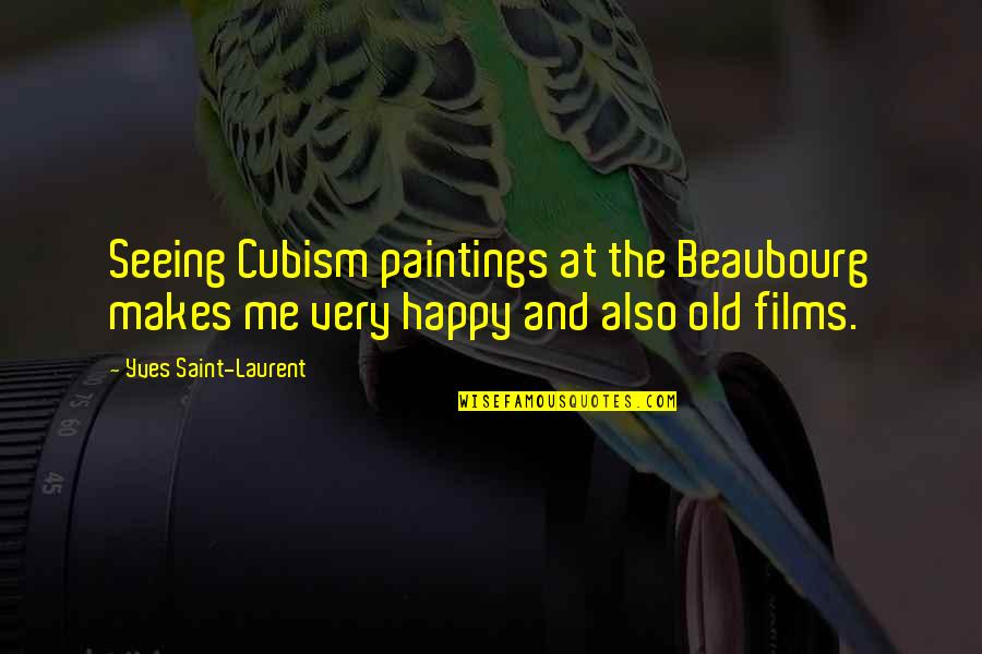 Cubism Quotes By Yves Saint-Laurent: Seeing Cubism paintings at the Beaubourg makes me