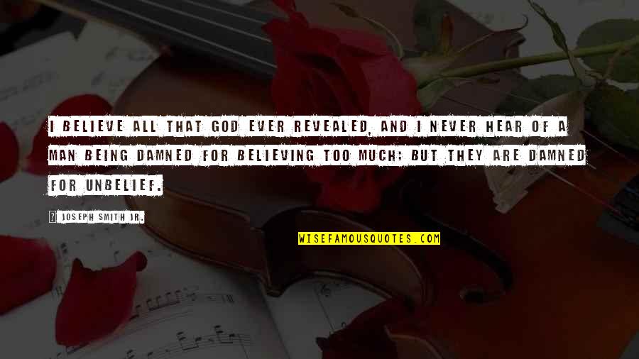 Cubist Drawing Quotes By Joseph Smith Jr.: I believe all that God ever revealed, and