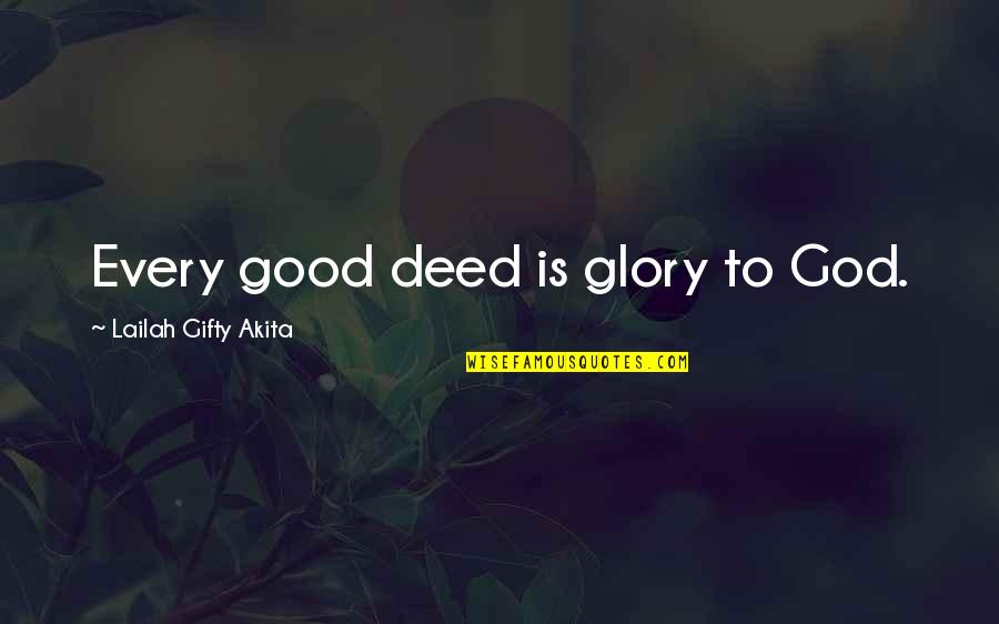 Cubitts Quotes By Lailah Gifty Akita: Every good deed is glory to God.