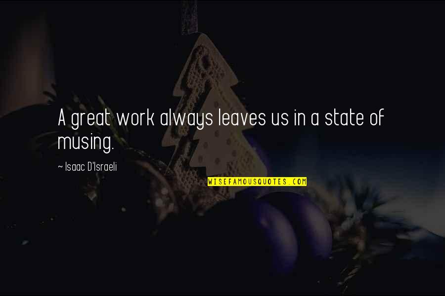 Cubophis Quotes By Isaac D'Israeli: A great work always leaves us in a Cubophis Quotes By Isaac D'Israeli: A great work always leaves us in a