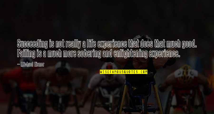 Cubrebocas Quotes By Michael Eisner: Succeeding is not really a life experience that Cubrebocas Quotes By Michael Eisner: Succeeding is not really a life experience that