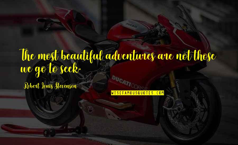 Cubrir Past Quotes By Robert Louis Stevenson: The most beautiful adventures are not those we Cubrir Past Quotes By Robert Louis Stevenson: The most beautiful adventures are not those we